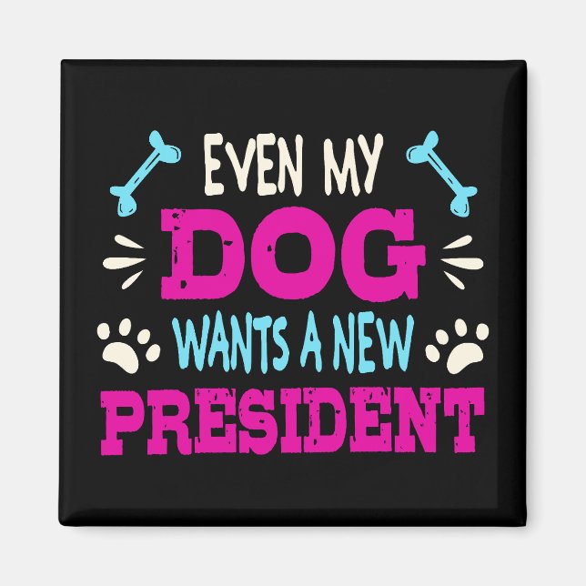 Aimant Même mon chien veut un nouveau président (Devant)