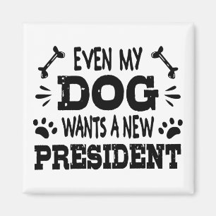 Aimant Même mon chien veut un nouveau président