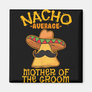 Aimant Mère de la mariée nacho moyenne mexicaine Cinco De