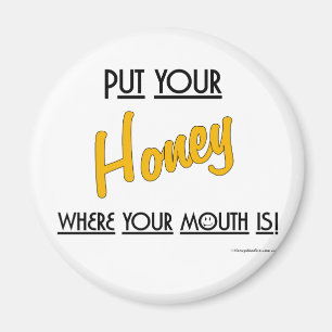 Aimant Mettez votre miel là où est votre bouche ! -Magnet