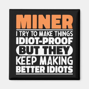 Aimant Miner J'Essaie De Rendre Les Choses Drôle Dit Mine