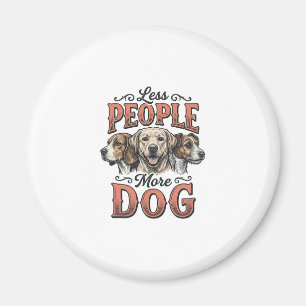 Aimant Moins de gens plus de chien conception vintage de