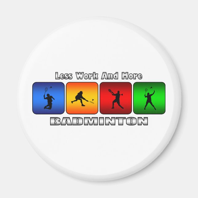 Aimant Moins De Travail Et Plus De Badminton (Devant)
