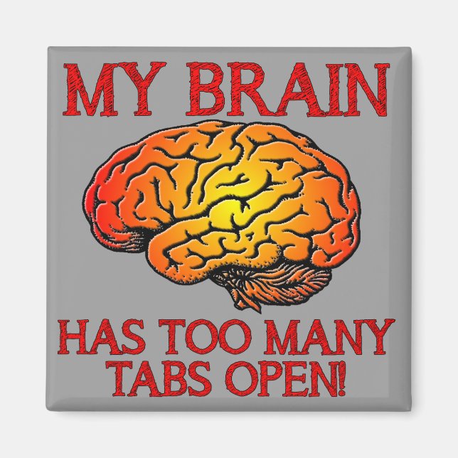 Aimant Mon Cerveau A Trop De Tabulations Ouvrir L'Aimant  (Devant)