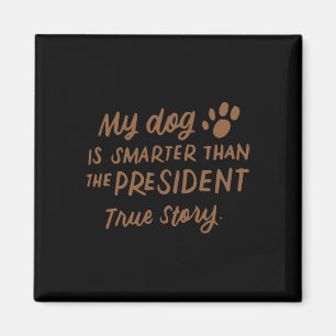 Aimant Mon chien est plus intelligent que le président an
