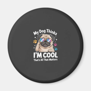 Aimant Mon chien pense que je suis cool c'est tout ce qui