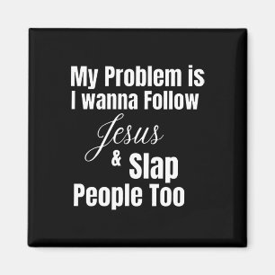 Aimant Mon Problème Est Que Je Veux Suivre Jésus Et Slap