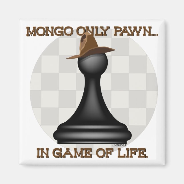 Aimant Mongo ne pion que dans le jeu de la vie. (Devant)