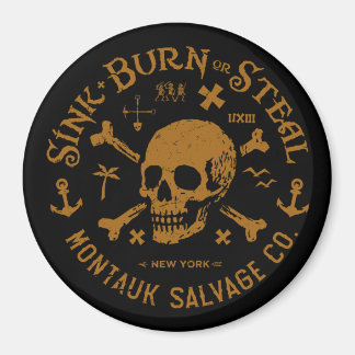 Aimant Montauk Salvage Co / Sink, Burn Or Steal Buton