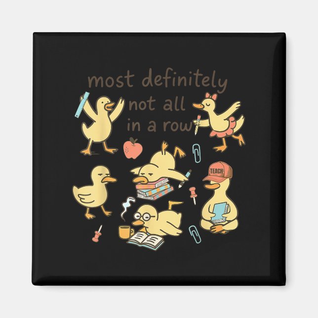 Aimant Most Definitely Not All In A Row Duck Back To Scho (Devant)