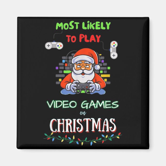 Aimant Most Likely To Play Video Games On Christmas  (Devant)