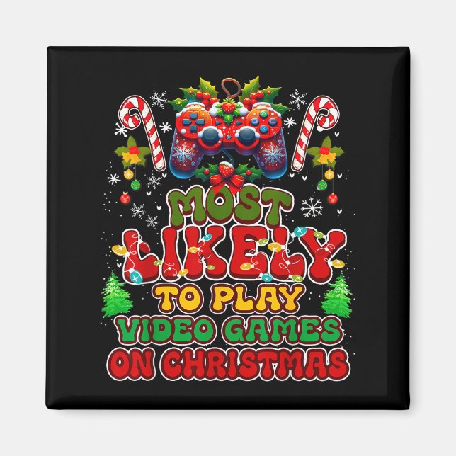 Aimant Most Likely To Play Video Games On Christmas Funny (Devant)