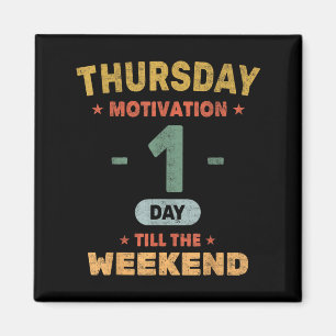 Aimant Motivation amusante du jeudi - 1 jour jusqu'au wee