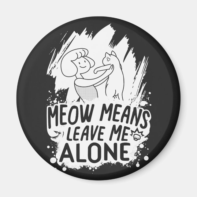 Aimant Moyens Meow Me Laisse Seul Chat Drôle - Blanc (Devant)