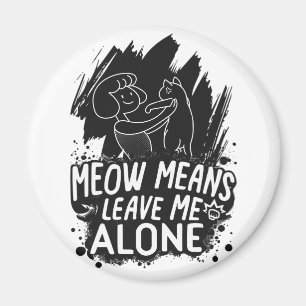 Aimant Moyens Meow Me Laisse Seul Citation De Chat Drôle