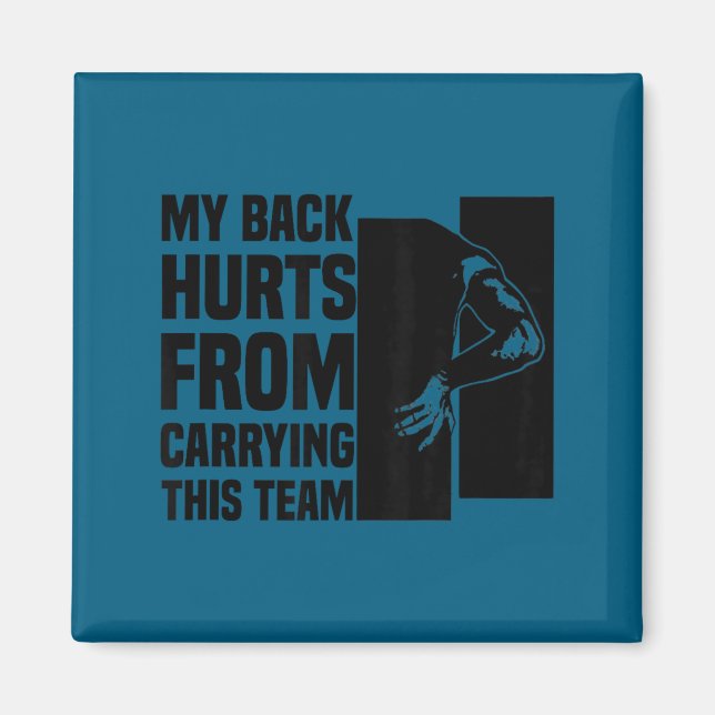 Aimant My Back Hurts From Carrying This Team Funny Humor  (Devant)