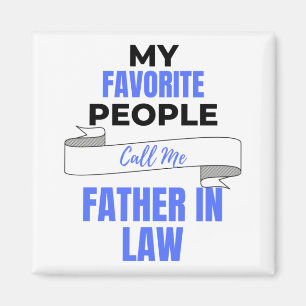 Aimant My Favorite People Call Me Father In law 2