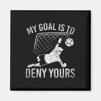 Aimant My Goal Is To Deny Yours Funny Soccer Player Socce