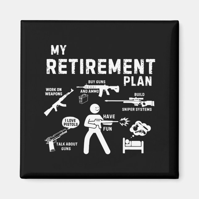 Aimant My Retirement Plan Work On Weans By Guns And Ammo  (Devant)