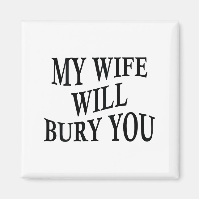 Aimant My Wife Will Bury You Funny Husband Sarcastic Sayi (Devant)