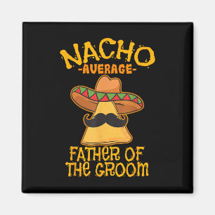 Aimant Nacho Père Moyen Du Mariage Groom Cinco De