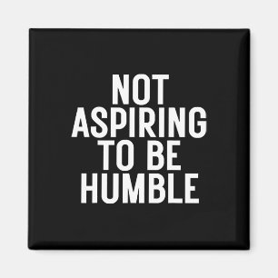 Aimant N'Aspirant Pas À Être Humble 1