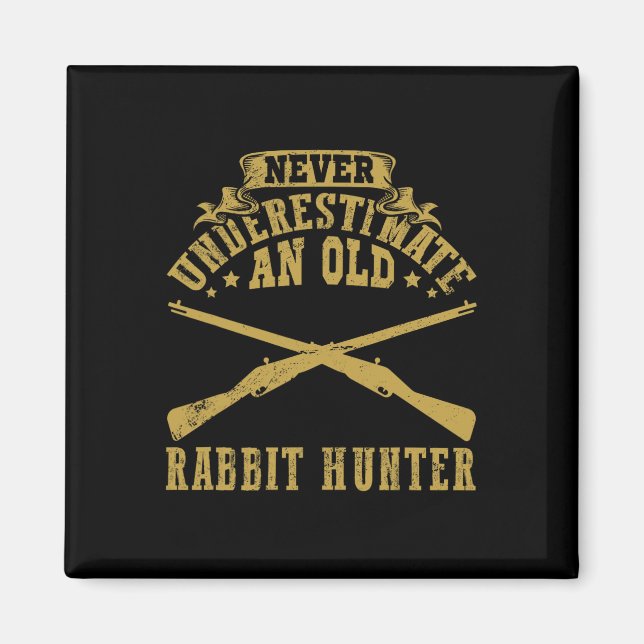 Aimant Ne jamais sous-estimer un ancien chasseur de lapin (Devant)