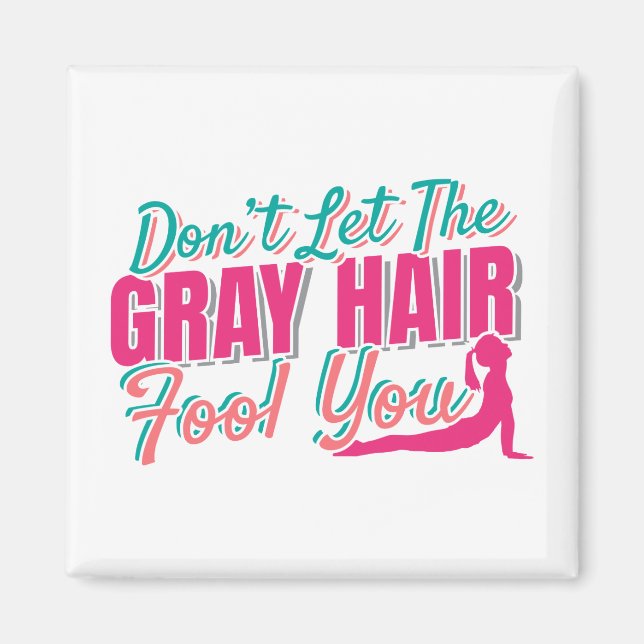 Aimant Ne laissez pas les cheveux gris vous tromper Citat (Devant)