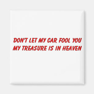Aimant Ne laissez pas ma voiture vous tromper un cadeau c