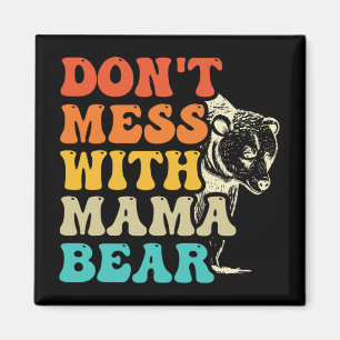 Aimant Ne manquez pas Mess with Mama Bear Super Style Fêt