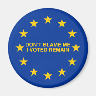 Aimant Ne me blâmez pas, j'a voté pour Remain
