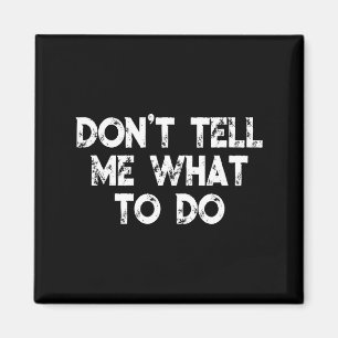 Aimant Ne me dites pas quoi faire Citation motivationnell
