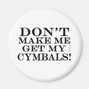 Aimant Ne Me Faites Pas Obtenir Mes Cymbales