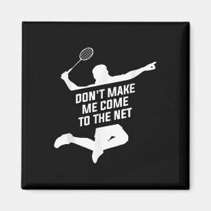 Aimant Ne Me Faites Pas Venir Sur Le Net Pour Un Badminto