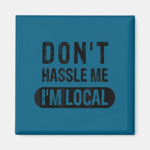 Aimant Ne m'embête pas, je suis un Design local