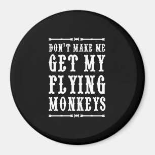 Aimant Ne m'oblige pas à prendre mes singes volants