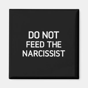Aimant Ne Nourrissez Pas Le Narcissiste, Drôle, Plaisante