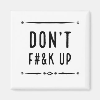 Aimant Ne pas F Up (non explicite)