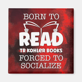 Aimant Né pour lire TR Kohler Livres Forcé À Soclalize
