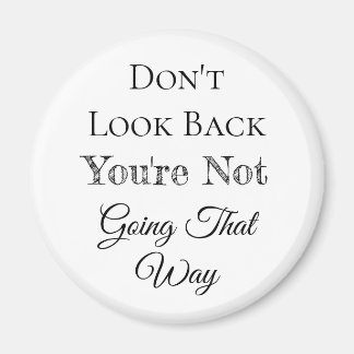 Aimant Ne regarde pas en arrière | Vous n'allez pas de ce