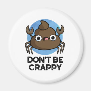 Aimant Ne sois pas merdique amusant tourte de crabe
