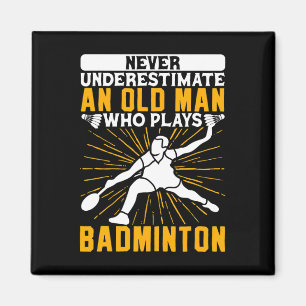 Aimant Ne Sous-Estimez Jamais La Navette Dminton Old Man