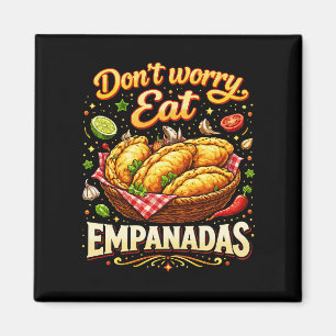 Aimant Ne t'inquiète pas, mange des Empanadas
