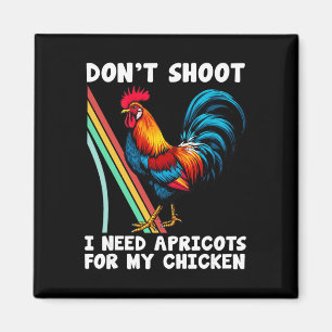 Aimant Ne tirez pas, j'ai besoin d'abricots pour mon coq
