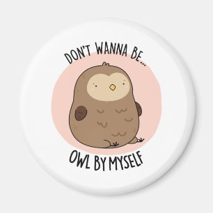 Aimant Ne veux pas être Hibou par moi amusant Chouette