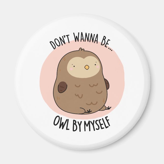 Aimant Ne veux pas être Hibou par moi amusant Chouette (Devant)