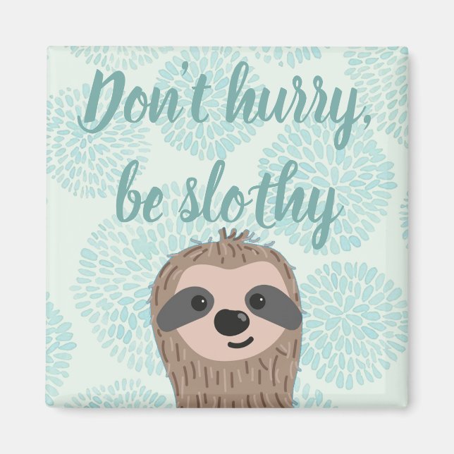Aimant Ne vous dépêchez pas d'être Slothy mignon Citation (Devant)