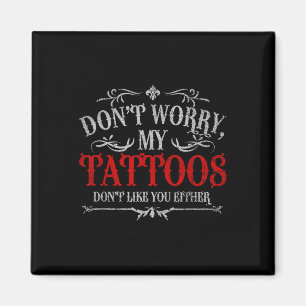 Aimant Ne Vous Inquiétez Pas Mes Tatouages Ne Vous Appréc