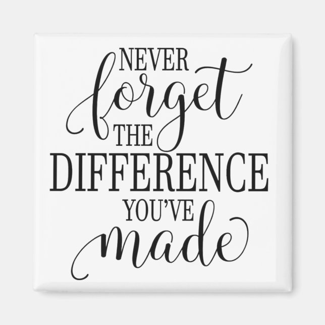 Aimant Never Forget the Difference You’ve Made (Devant)