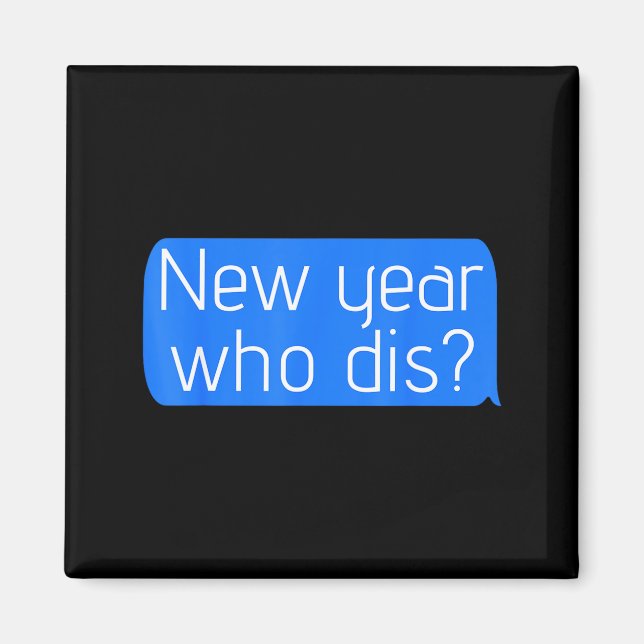Aimant New Year Who Dis_ Phone Text New Years Funny  (Devant)